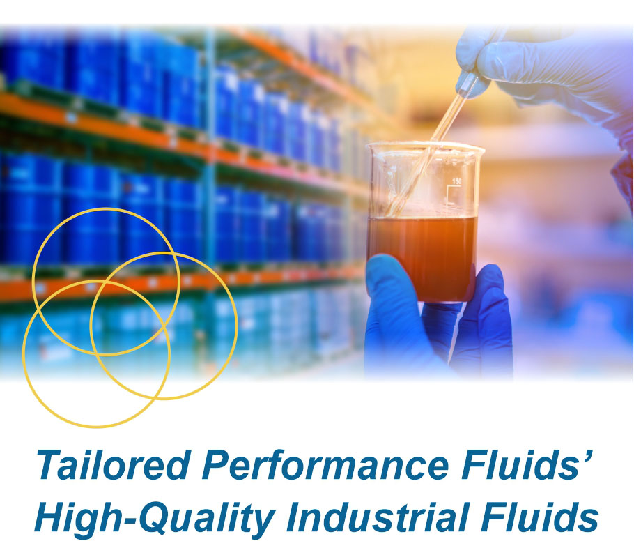 Tailored Performance Fluids’ High-Quality Industrial Fluids