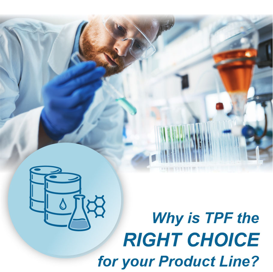 Why is TPF the RIGHT CHOICE for your Product Line?